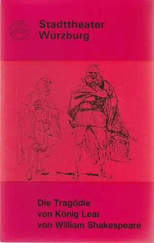 Stadttheater Würzburg, Joachim von Groeling, Tebbe Harms Kleen, Manfred Großmann, Herman Molzer: Programmheft William Shakespeare DIE TRAGÖDIE VON KÖNIG LEAR 18. April 1973 Spielzeit 1972 / 73 Heft 18 (18). 