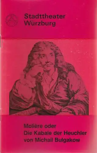 Stadttheater Würzburg, Joachim von Groeling, Tebbe Harms Kleen, Manfred Großmann, Hermann Molzer: Programmheft Michail Bulgakow MOLIERE ODER DIE KABALE DER HEUCHLER 27. September 1972 Spielzeit 1972 / 73 Heft 2 (18). 