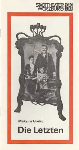Stadttheater Würzburg, Joachim von Groeling, Michael Schindlbeck: Programmheft Maksim Gorkij DIE LETZTEN Spielzeit 1976 / 77 Heft 3 (18). 