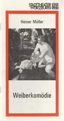 Stadttheater Würzburg, Joachim von Groeling, Michael Schindlbeck: Programmheft Heiner Müller WEIBERKOMÖDIE Spielzeit 1976 / 77 Heft 7 (18). 
