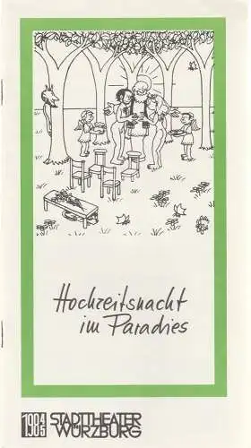 Stadttheater Würzburg, Joachim von Groeling, Barbara Masson: Programmheft Friedrich Schröder HOCHZEITSNACHT IM PARADIES Premiere 5. März 1985 Spielzeit 1984 / 85 Heft 10 (18). 