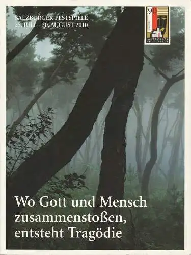 Salzburger Festspiele, Helga Rabl-Stadler, Margarthe Lasinger, Christiane Klammer, Christian Arseni: Programmheft Wo Gott und Mensch zusammenstoßen, entsteht Tragödie. Salzburger Festspiele 25. Juli - 30. August 2010 Magazin (18). 
