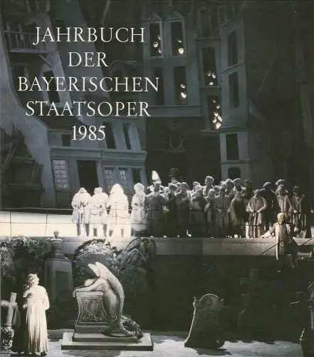 Gesellschaft zur Förderung der Münchner Opern-Festspiele e.V., Hanspeter Krellmann: Jahrbuch der Bayerischen Staatsoper 1985 VIII (18). 