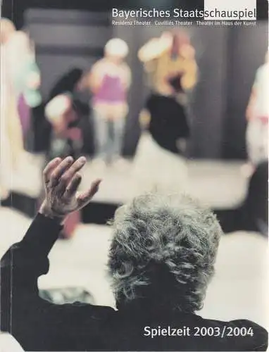 Bayerisches Staatsschauspiel, Dieter Dorn, Thomas Dashuber ( Fotos ): Residenz Theater - Cuvillies Theater - Theater im Haus der Kunst Spielzeit 2003 / 2004 Spielzeitheft (18). 