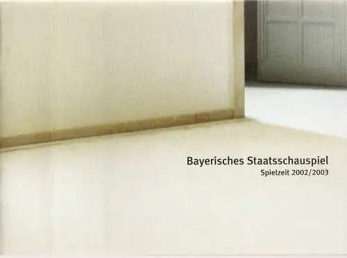 Bayerisches Staatsschauspiel, Dieter Dorn, Oda Sternberg ( Fotos ): Bayerisches Staatsschauspiel Spielzeit 2002 / 2003 Spielzeitheft (18). 