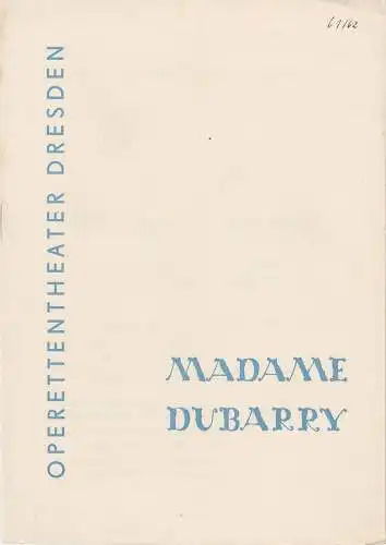 Staatliches Operettentheater Dresden, Eberhard Sprink, Klaus Schnakenburg: Programmheft Carl Millöcker: MADAME DUBARRY Premiere 26. Februar 1962 Spielzeit 1961 / 62 Heft 3 (18). 