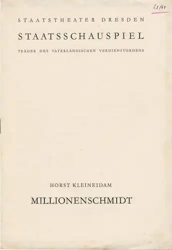 Staatstheater Dresden Staatsschauspiel, Gerd Michael Henneberg, Gotthard Müller, Heinz Pietzsch, Klaus Schnakenburg, Carla Krieg ( Fotos ): Programmheft MILLIONENSCHMIDT Schauspiel von Horst Kleineidam Spielzeit 1963 / 64 Heft 2 (18). 