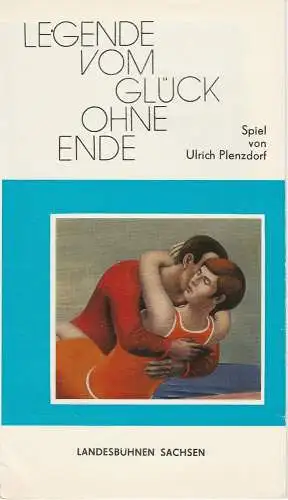 Landesbühnen Sachsen, Manfred Haacke, Rosemarie Dietrich, Sybille Hauswald: Programmheft Ulrich Plenzdorf: LEGENDE VOM GLÜCK OHNE ENDE Premiere 21. März 1987 Spielzeit 1986 / 87 Heft 6 (18). 