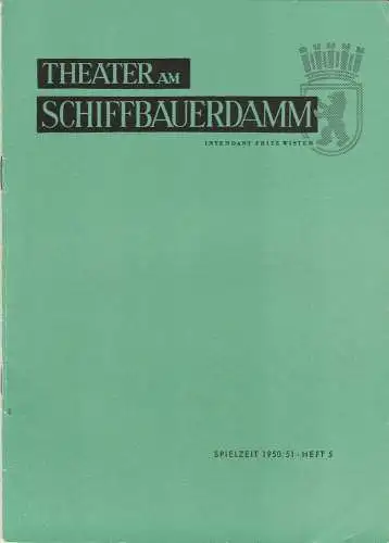 Theater am Schiffbauerdamm, Fritz Westen, Heinrich Goertz: Programmheft VERSTAND BRINGT LEIDEN. Komödie von Alexander Gribojedow Spielzeit 1950 / 51 Heft 5 (18). 