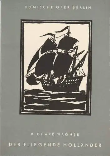Komische Oper Berlin, Martin Vogler, Dietrich Kaufmann ( Umschlag und Illustrationen ): Programmheft Richard Wagner: DER FLIEGENDE HOLLÄNDER Premiere 9. Februar 1962 (18). 