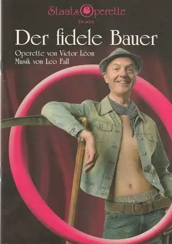 Staatsoperette Dresden, Fritz Wendrich, Juliane Piontek, Marcella Gerstenberger: Programmheft DER FIDELE BAUER Operette von Leo Fall Premiere 27./28. Juni 2003 Spielzeit 2002 / 2003 Heft 4 (18). 