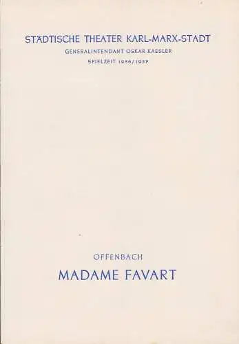 Städtische Theater Karl-Marx-Stadt, Oskar Kaesler, Wolf Ebermann: Programmheft Jacques Offenbach MADAME FAVART Premiere 13. Januar 1957 Spielzeit 1956 / 1957 (18). 