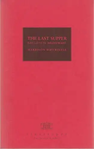 Staatsoper Unter den Linden, Daniel Barenboim, Georg Quander, Regula Rapp, Lydia Grün, Lena Scholle, Rolf Kanzler: Programmheft Harrison Britwistle THE LAST SUPPER Premiere 18. April 2000 (18). 