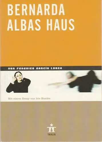 Thalia Theater Hamburg, Ulrich Khuon, Ludwig von Otting, Michael Börgerding, Heinz-Werner Köster, Juliane Koepp, Miriam Reimers: Programmheft Federico Garcia Lorca BERNARDA ALBAS HAUS Premiere 12. April 2003 Spielzeit 2002 / 2003 Nr. 38 (18). 