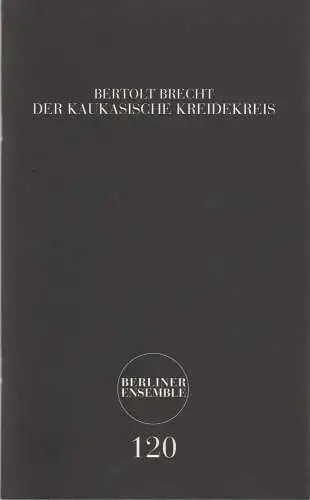 Berliner Ensemble, Theater am Schiffbauerdamm, Hermann Wündrich: Programmheft Bertolt Brecht DER KAUKASISCHE KREIDEKREIS Premiere 23. April 2010 NR. 120 (18). 