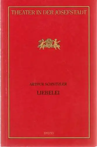 Direktion des Theaters in der Josefstadt, Otto Schenk, Robert Jungbluth, Isabella Suppanz: Programmheft Arthur Schnitzler LIEBELEI Premiere 4. Febraur 1993 Theater in der Josefstadt Spielzeit 1992 / 93 Nr. 39 (18). 