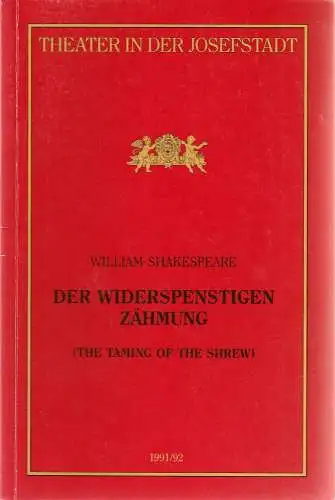 Direktion des Theaters in der Josefstadt, Otto Schenk, Robert Jungbluth, Verena Kurth: Programmheft William Shakespeare DER WIDERSPENSTIGEN ZÄHMUNG Premiere 18. Juni 1992 Theater in der Josefstadt Spielzeit 1991 / 92 Nr. 34 (18). 