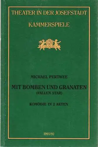 Direktion des Theaters in der Josefstadt, Otto Schenk, Robert Jungbluth, Bettina Ostheim: Programmheft Michael Pertwee MIT BOMBEN UND GRANATEN Premiere 16. Mai 1992 Theater in der Josefstadt Kammerspiele Spielzeit 1991 / 92 Nr. 24 (18). 