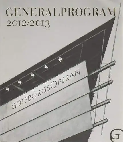 Göteborgs Operans, Sandra Nordström, Camilla Simonson, Carin Arell: Programmheft GENERALPROGRAM 2012 / 2013 Spielzeitheft (18). 