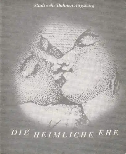 Städtische Bühnen Augsburg, Peter Ebert, Karl Heinz Roland, Heinrich Fürtinger: Programmheft Domenico Cimarosa DIE HEIMLICHE EHE 7. Oktober 1971 Spielzeit 1970 / 71 Heft 17 (18). 
