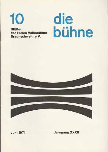 Freie Volksbühne Braunschweig e.V., Robert Klingemann: DIE BÜHNE 10 Juni 1971 Blätter der Freien Volksbühne Braunschweig e. V. Jahrgang XXXII (18). 