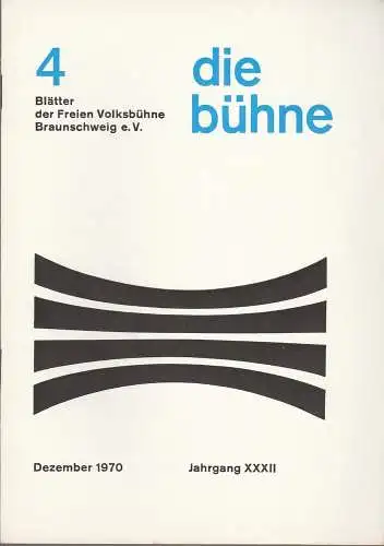 Freie Volksbühne Braunschweig e.V., Robert Klingemann: DIE BÜHNE 4 Dezember 1970 Blätter der Freien Volksbühne Braunschweig e. V. Jahrgang XXXII (18). 