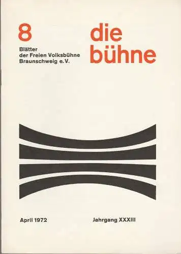 Freie Volksbühne Braunschweig e.V., Robert Klingemann: DIE BÜHNE 8 April 1972 Blätter der Freien Volksbühne Braunschweig e. V. Jahrgang XXXIII (18). 