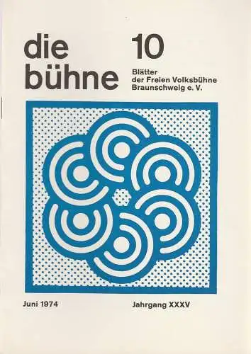 Freie Volksbühne Braunschweig e.V., Robert Klingemann: DIE BÜHNE 10 Juni 1974 Blätter der Freien Volksbühne Braunschweig e. V. Jahrgang XXXV (18). 
