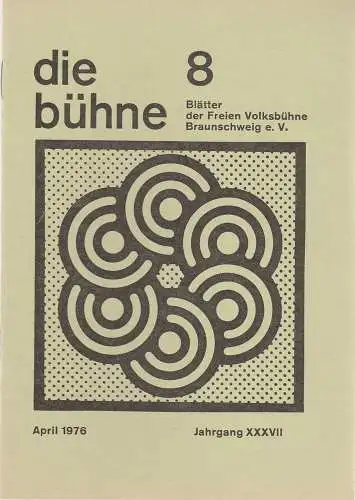 Freie Volksbühne Braunschweig e.V., Robert Klingemann: DIE BÜHNE 8 April 1976 Blätter der Freien Volksbühne Braunschweig e. V. Jahrgang XXXVII (18). 
