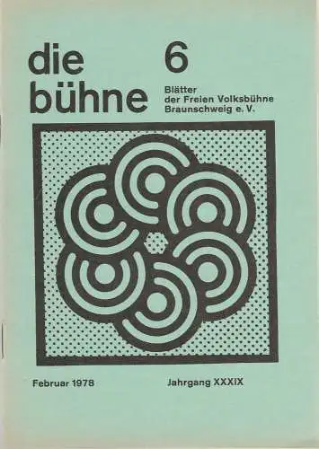 Freie Volksbühne Braunschweig e.V., Robert Klingemann: DIE BÜHNE 6 Februar 1978 Blätter der Freien Volksbühne Braunschweig e. V. Jahrgang XXXIX (18). 