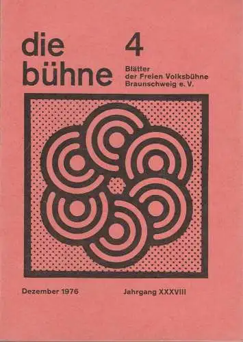 Freie Volksbühne Braunschweig e.V., Robert Klingemann: DIE BÜHNE 4 Dezember 1976 Blätter der Freien Volksbühne Braunschweig e. V. Jahrgang XXXVIII (18). 