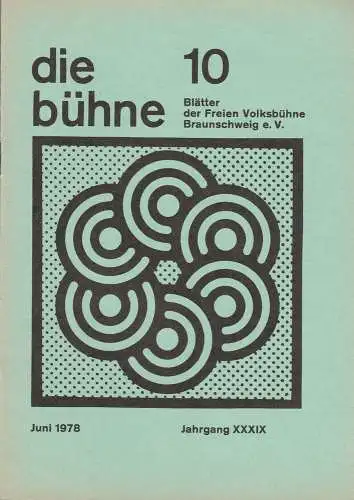 Freie Volksbühne Braunschweig e.V., Robert Klingemann: DIE BÜHNE 10 Juni 1978 Blätter der Freien Volksbühne Braunschweig e. V. Jahrgang XXXIX (18). 