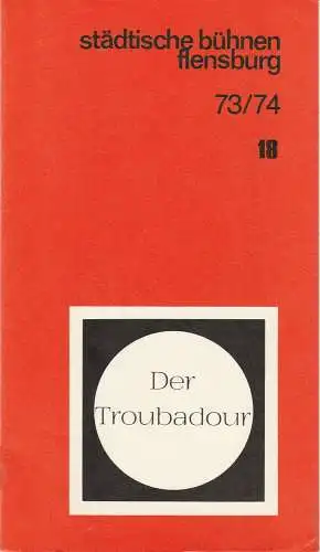 Städtische Bühnen Flensburg, Benno Hattesen, Werner Eisert, Joachim von Oertzen: Programmheft Giuseppe Verdi DER TROUBADOUR Spielzeit 1973 / 74 Das Theaterheft 18 (18). 
