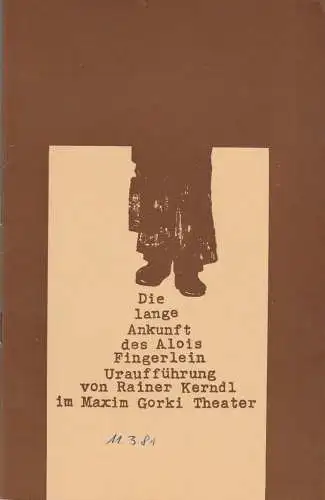 Maxim Gorki Theater, Albert Hetterle, Renate Stinn, Werner Knispel: Programmheft Uraufführung Rainer Kerndl DIE LANGE ANKUNFT DES ALOIS FINGERLEIN Premiere 19. / 20. Mai 1980 Spielzeit 1979 / 80 Heft 5 (18). 
