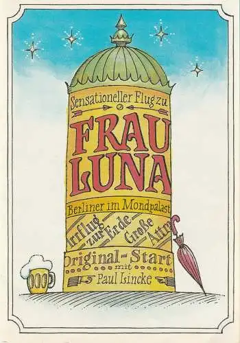 Metropol-Theater Berlin, Peter Czerny, Hans Dieter Arnold, Eckart Hennig: Programmheft Paul Lincke FRAU LUNA Generalprobe Premiere 16. und 17. Oktober 1987 Heft 5 1987 (18). 