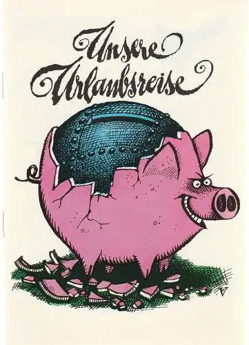 Distel Das Berliner Kabarett, Otto Stark, Klaus Vonderwerth, Kurt Zimmermann, DDR - Kabarett: Programmheft EINSTEIGEN BITTE. Unsere Urlaubsreise (18). 