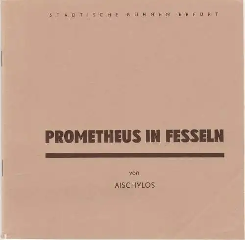 Städtische Bühnen Erfurt, Bodo Witte, Jürgen Fischer, Andreas Nattermann: Programmheft PROMETHEUS IN FESSELN. Tragödie von Aischylos Spieljahr 1988 Heft 3 (18). 