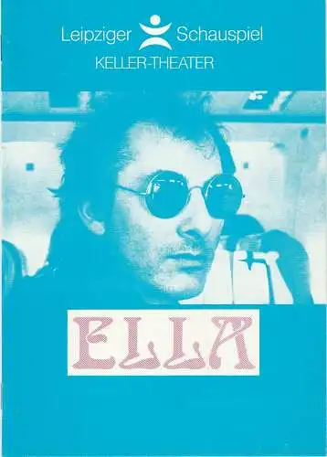 Leipziger Schauspiel, Kellertheater, Wolfgang Hauswald, Wolfgang Kröplin, Stephan OKOLO Fromme: Programmheft Herbert Achternbusch: ELLA Spielzeit 1990 / 91 Heft 2 (18). 