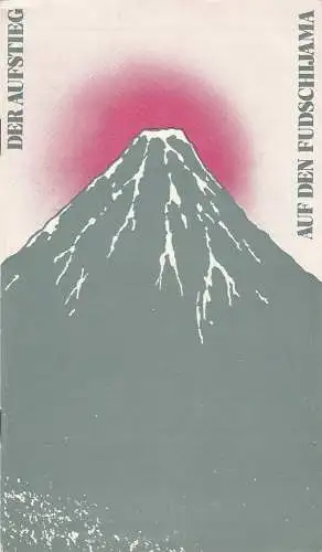 Städtische Theater Karl-Marx-Stadt, Gerhard Meyer, Andrea Koschwitz, Florian Morgenstern: Programmheft DER AUFSTIEG AUF DEN FUDSCHIJAMA Premiere 27. Februar 1987 Schauspielhaus Spieljahr 1987 (18). 