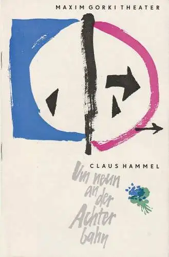 Maxim Gorki Theater, Das Kleine Theater Unter den Linden, Maxim Vallentin, Fritz Rödel: Programmheft Uraufführung Claus Hammel: UM NEUN AN DER ACHTERBAHN Oktober 1964 Heft 7 (18). 