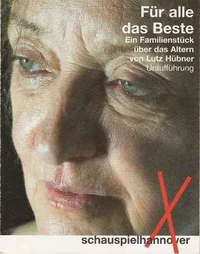 Schauspielhannover, Schauspiel Hannover, Wilfried Schulz, Beret Evensen, Matthias Horn ( Fotos ): Programmheft Uraufführung FÜR ALLE DAS BESTE von Lutz Hübner Premiere 29. September 2006 Ballhof (18). 
