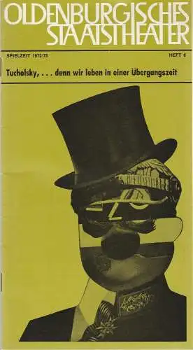 Oldenburgisches Staatstheater, Harry Niemann, Klaus Zehelein, Rosemarie Grünewald, u.a: Programmheft Kurt Tucholsky:  DENN WIR LEBEN IN EINER ÜBERGANGSZEIT Premiere 14. Oktober 1972 (18). 