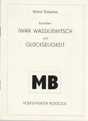 Volkstheater Rostock DDR, Ekkehard Prophet, Portia Uhlitzsch: Programmheft Michail Bulgakow: IWAN WASSILJEWITSCH und GLÜCKSELIGKEIT Premiere 8. April 1988 Spielzeit 1987 / 88 (18). 