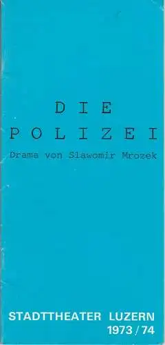 Stadttheater Luzern, Ulrich Meyer, Dieter E. Neuhaus: Programmheft Slawomir Mrozek: DIE POLIZEI Premiere 9. Oktober 1973 Spielzeit 1973 / 74 (18). 