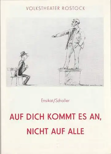 Volkstheater Rostock DDR, Ekkehard Prophet, Matthias Grätz, Wolfgang Holz: Programmheft Peter Ensikat / Wolfgang Schaller AUF DICH KOMMT ES AN, NICHT AUF ALLE Premiere 1. April 1988 Theatercafe (18). 