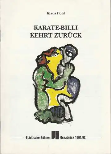 Städtische Bühnen Osnabrück, Norbert Kleine Borgmann, Peter Biermann: Programmheft Klaus Pohl KARATE-BILLI KEHRT ZURÜCK Premiere 31. Januar 1992 Spielzeit 1991 / 92 Heft Nr. 7 Großes Haus (18). 