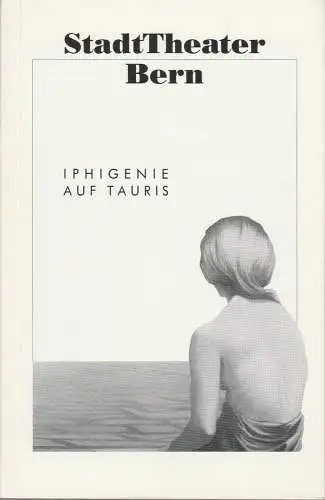 Stadttheater Bern, Eike Gramss, Bettina Auer, Anita Vonmont, Roland Stämpfli: Programmheft IPHIGENIE AUF TAURIS Schauspiel von Johann Wolfgang von Goethe Premiere 23. Februar 1992 im Alten Schlachthaus Spielzeit 1991 / 92 Heft 11 (18). 