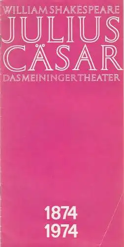 Das Meininger Theater, Albert Bußmann, Gerhard Schmidt, Dietrich Ziebart: Programmheft William Shakespeare JULIUS CÄSAR Premiere 31. März 1974 Spielzeit 1973 / 74 Heft 12 (18). 