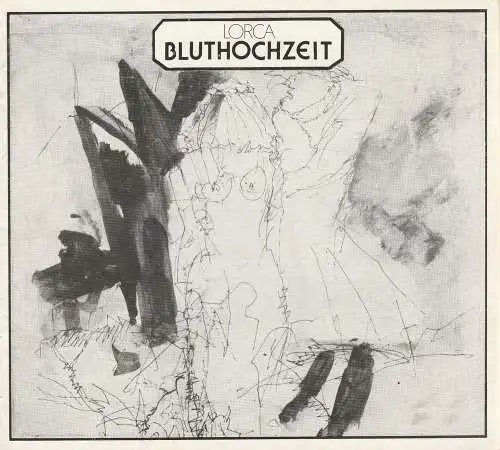 Hans-Otto-Theater Potsdam, Gero Hammer, Irmgard Mikisch: Programmheft Federico Garcia Lorca BLUTHOCHZEIT Premiere 28. November 1976 Theater in der Zimmerstraße Spielzeit 1976 / 77 Nr. 6 (18). 