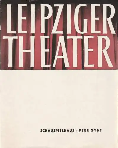 Städtische Theater Leipzig, Karl Kayser, Hans Michael Richter, Walter Bankel: Programmheft Henrik Ibsen PEER GYNT Premiere 8. April 1964 Schauspielhaus Spielzeit 1963 / 64 Heft 24 (18). 